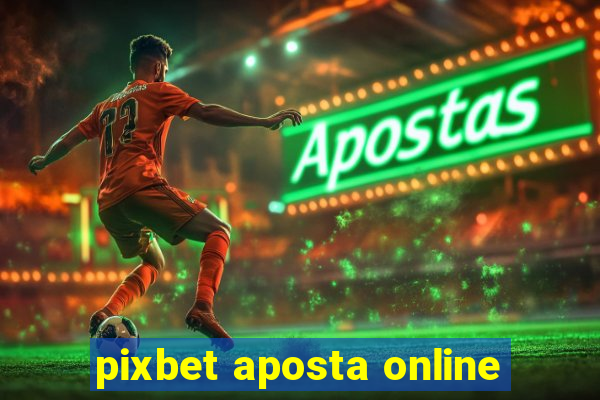 pixbet aposta online