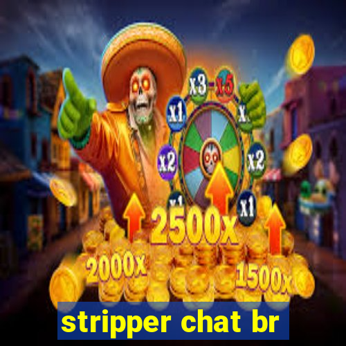 stripper chat br