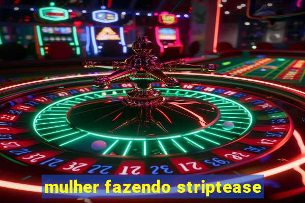 mulher fazendo striptease