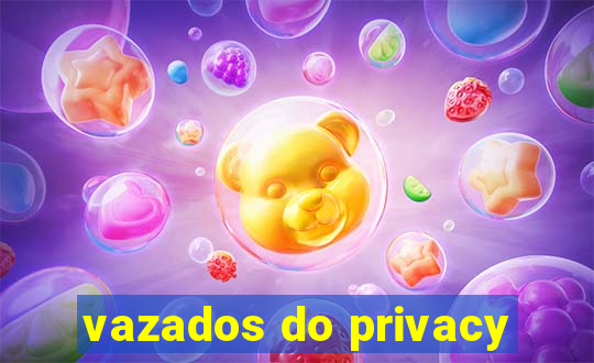 vazados do privacy