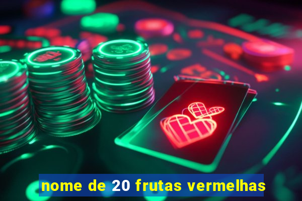 nome de 20 frutas vermelhas