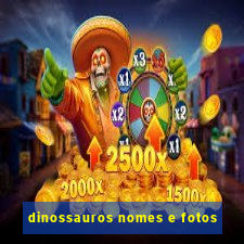 dinossauros nomes e fotos