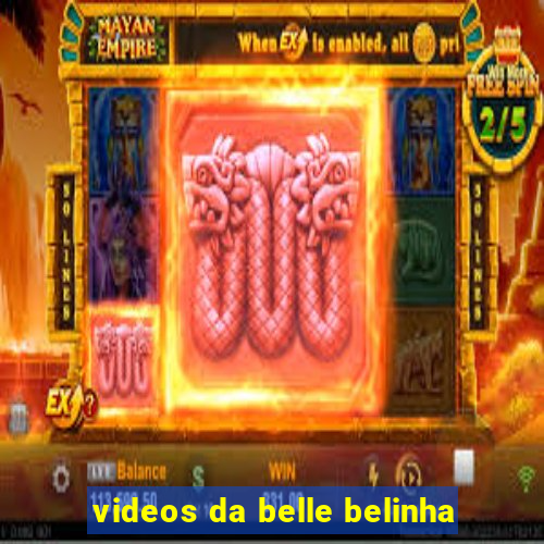 videos da belle belinha