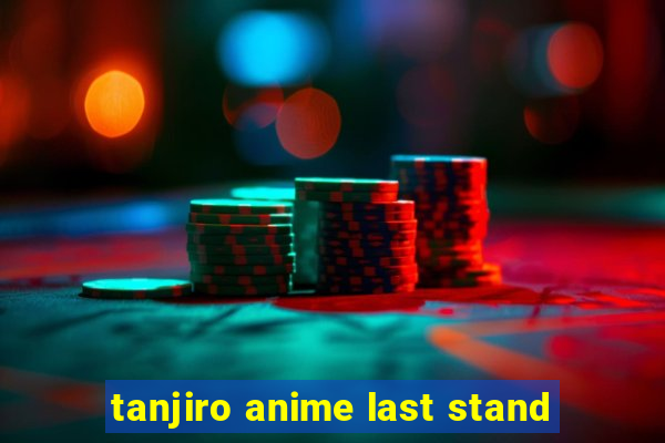 tanjiro anime last stand