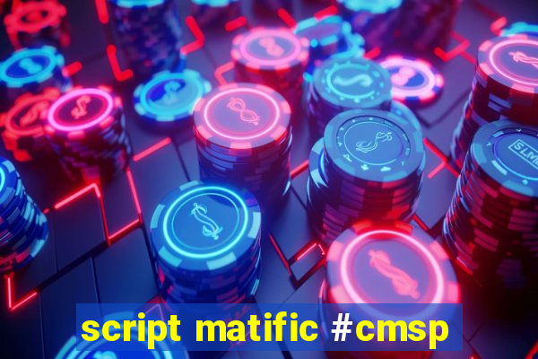 script matific #cmsp