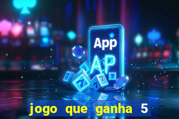 jogo que ganha 5 reais no cadastro