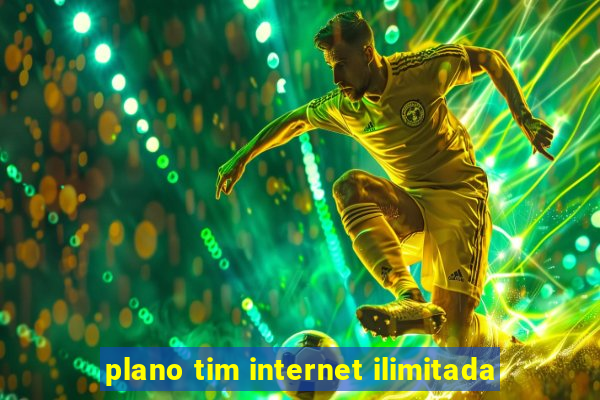 plano tim internet ilimitada