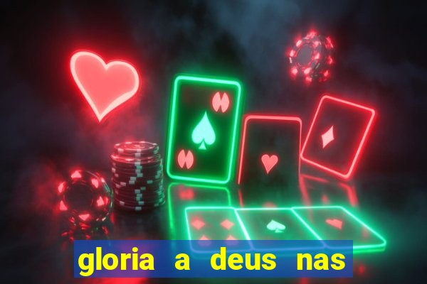 gloria a deus nas alturas cifra