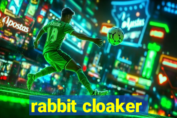 rabbit cloaker