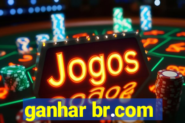 ganhar br.com