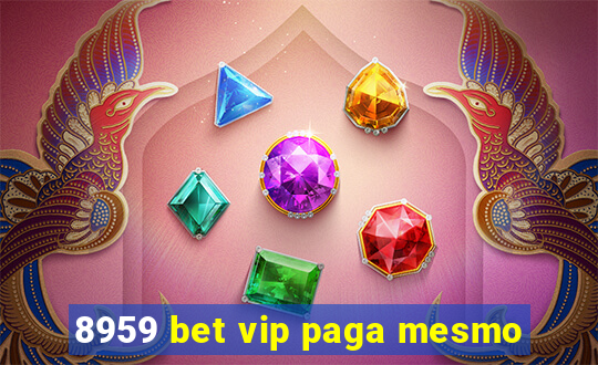 8959 bet vip paga mesmo