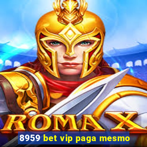 8959 bet vip paga mesmo