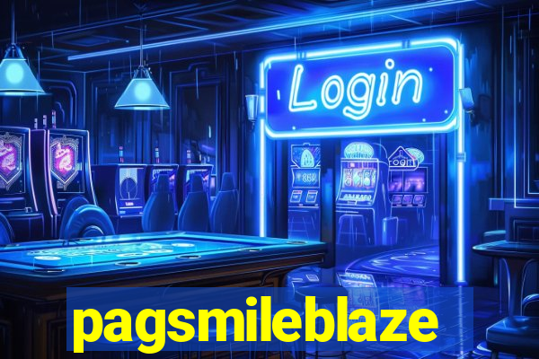 pagsmileblaze