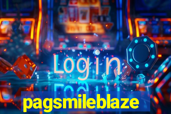 pagsmileblaze