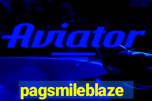 pagsmileblaze