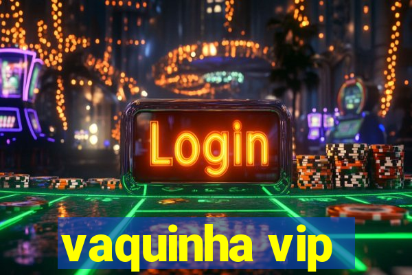 vaquinha vip