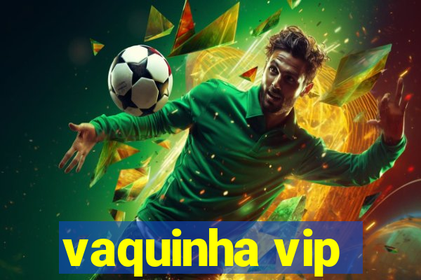 vaquinha vip