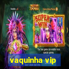 vaquinha vip