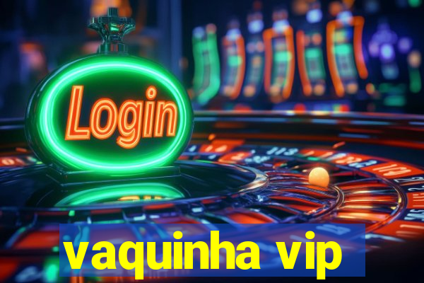 vaquinha vip