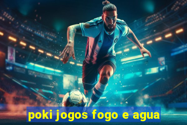 poki jogos fogo e agua