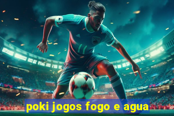 poki jogos fogo e agua