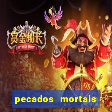 pecados mortais para confessar