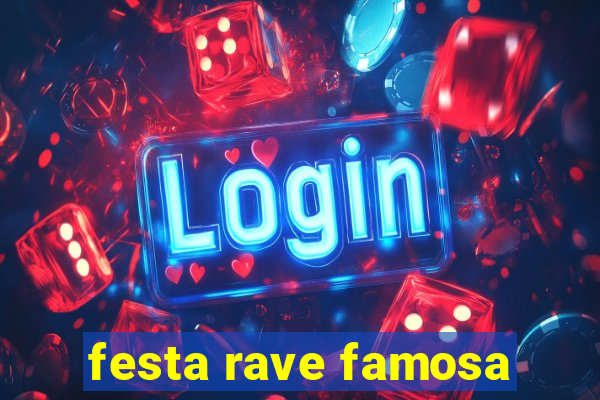 festa rave famosa