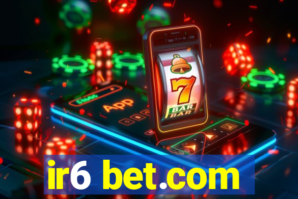 ir6 bet.com