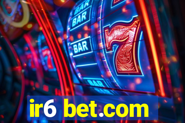 ir6 bet.com