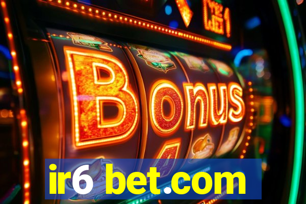 ir6 bet.com