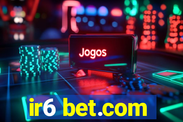 ir6 bet.com