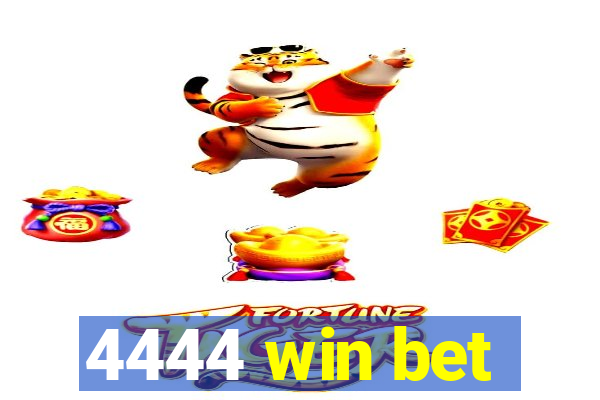 4444 win bet