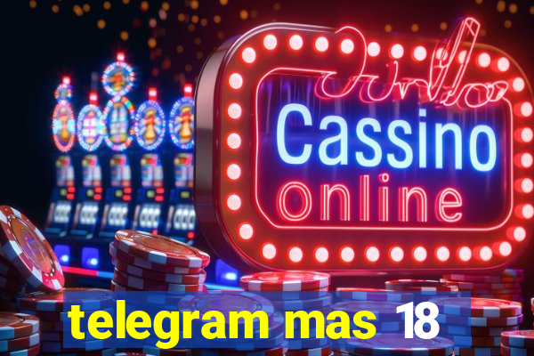 telegram mas 18