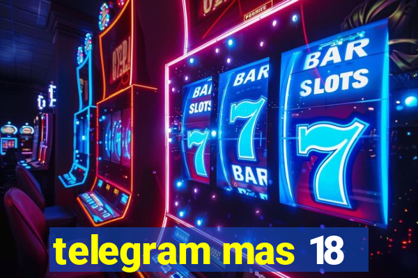 telegram mas 18