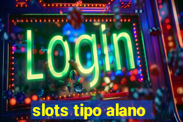 slots tipo alano