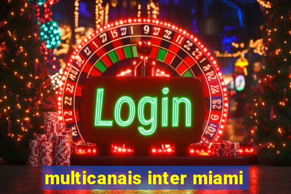 multicanais inter miami