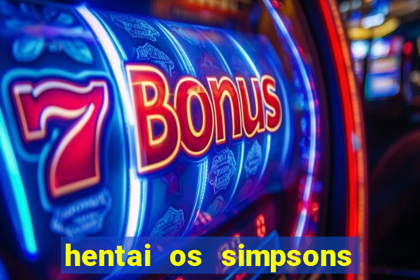 hentai os simpsons futebol e cerveja