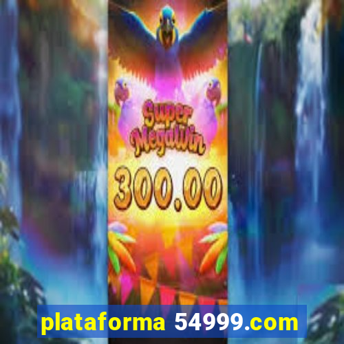 plataforma 54999.com