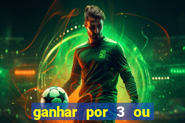 ganhar por 3 ou mais gols betano