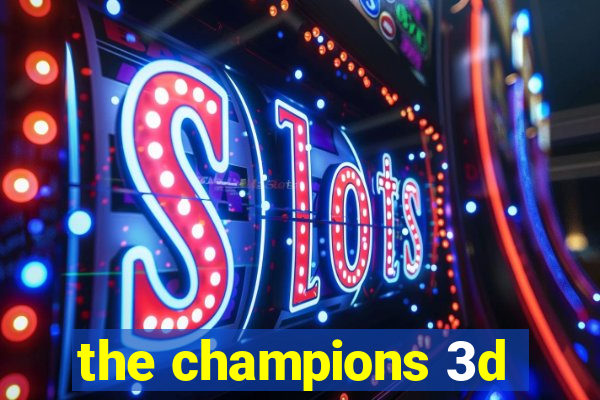 the champions 3d