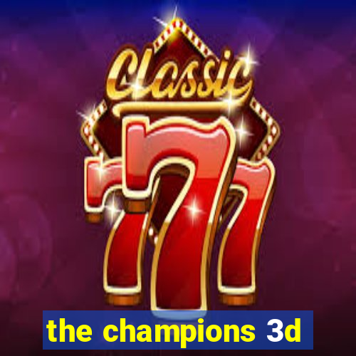 the champions 3d