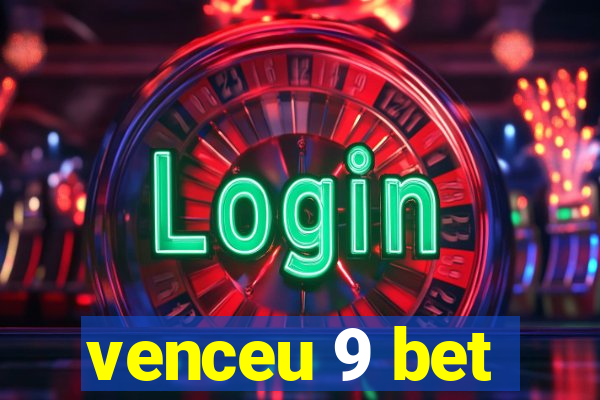 venceu 9 bet