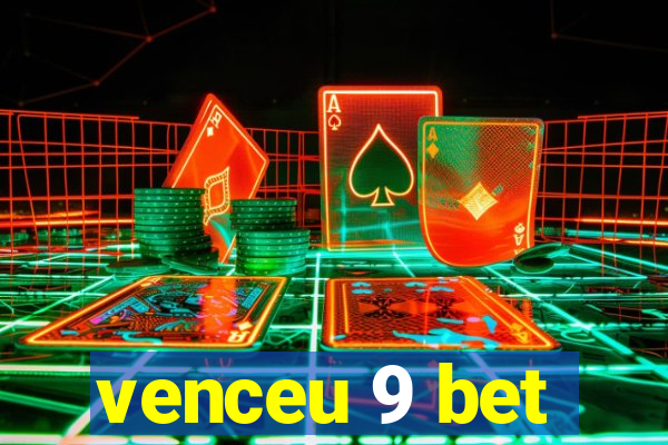 venceu 9 bet