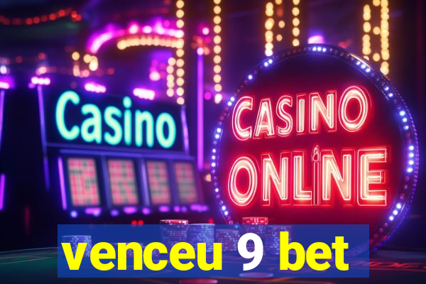 venceu 9 bet