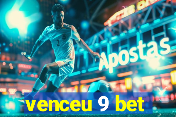 venceu 9 bet