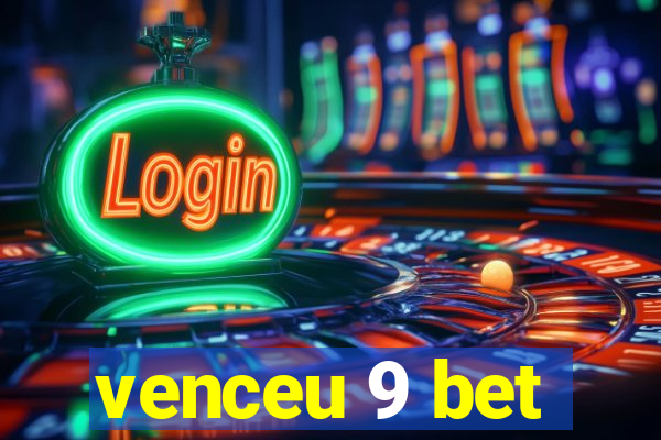 venceu 9 bet