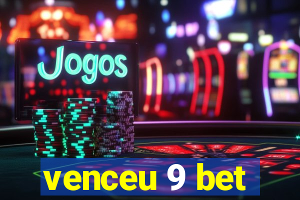 venceu 9 bet