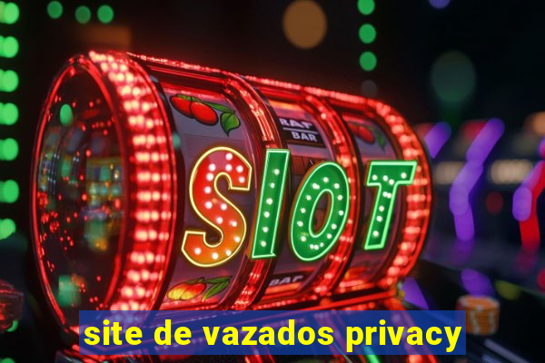 site de vazados privacy