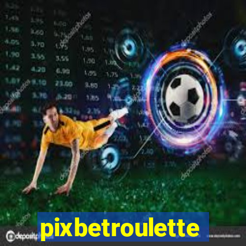 pixbetroulette