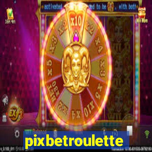 pixbetroulette